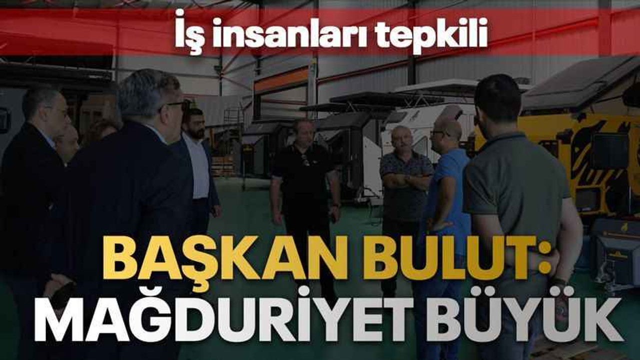 Başkan Bulut: Mağduriyet büyük